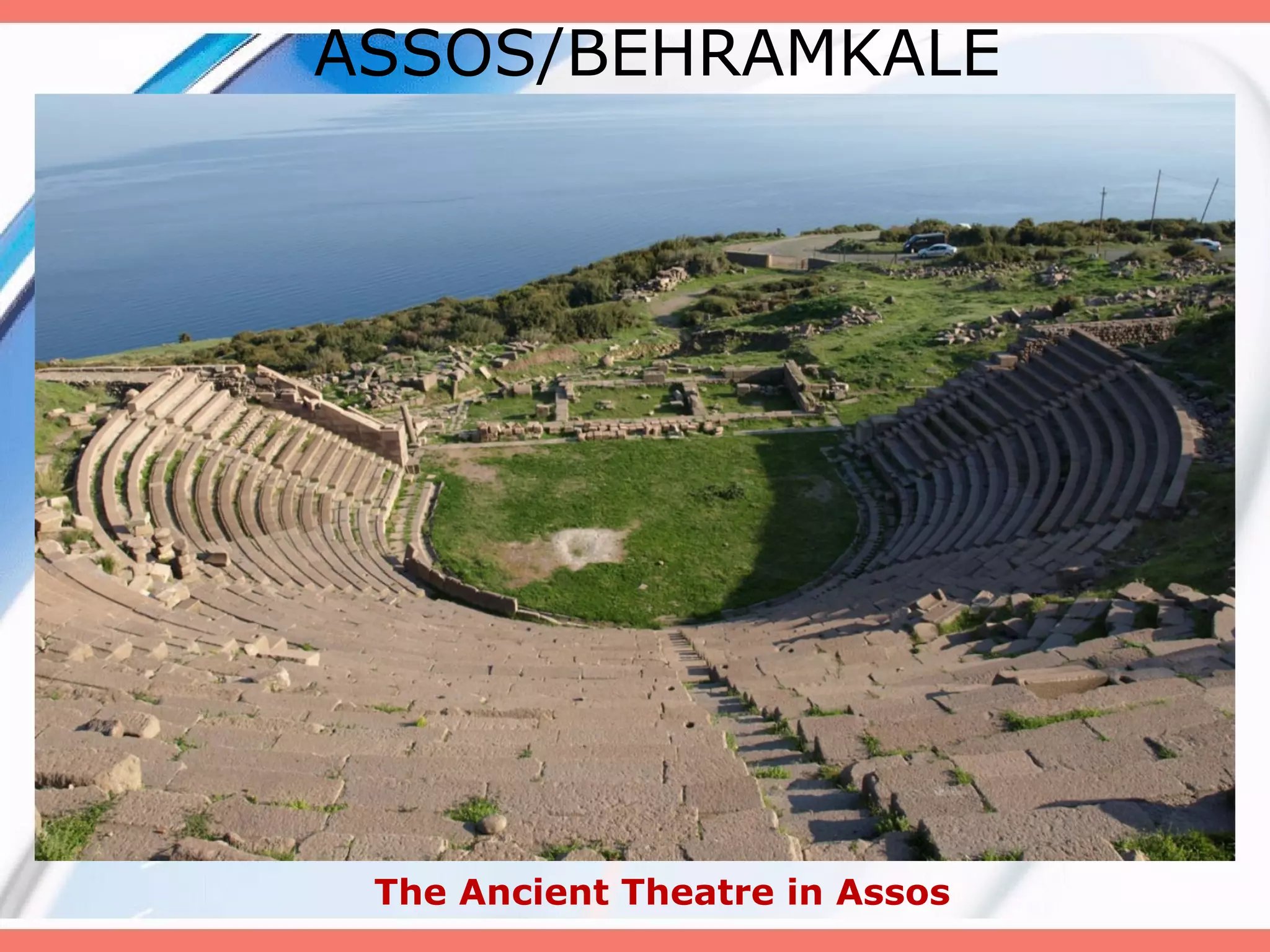 ASSOS/BEHRAMKALE

The Ancient Theatre in Assos

 