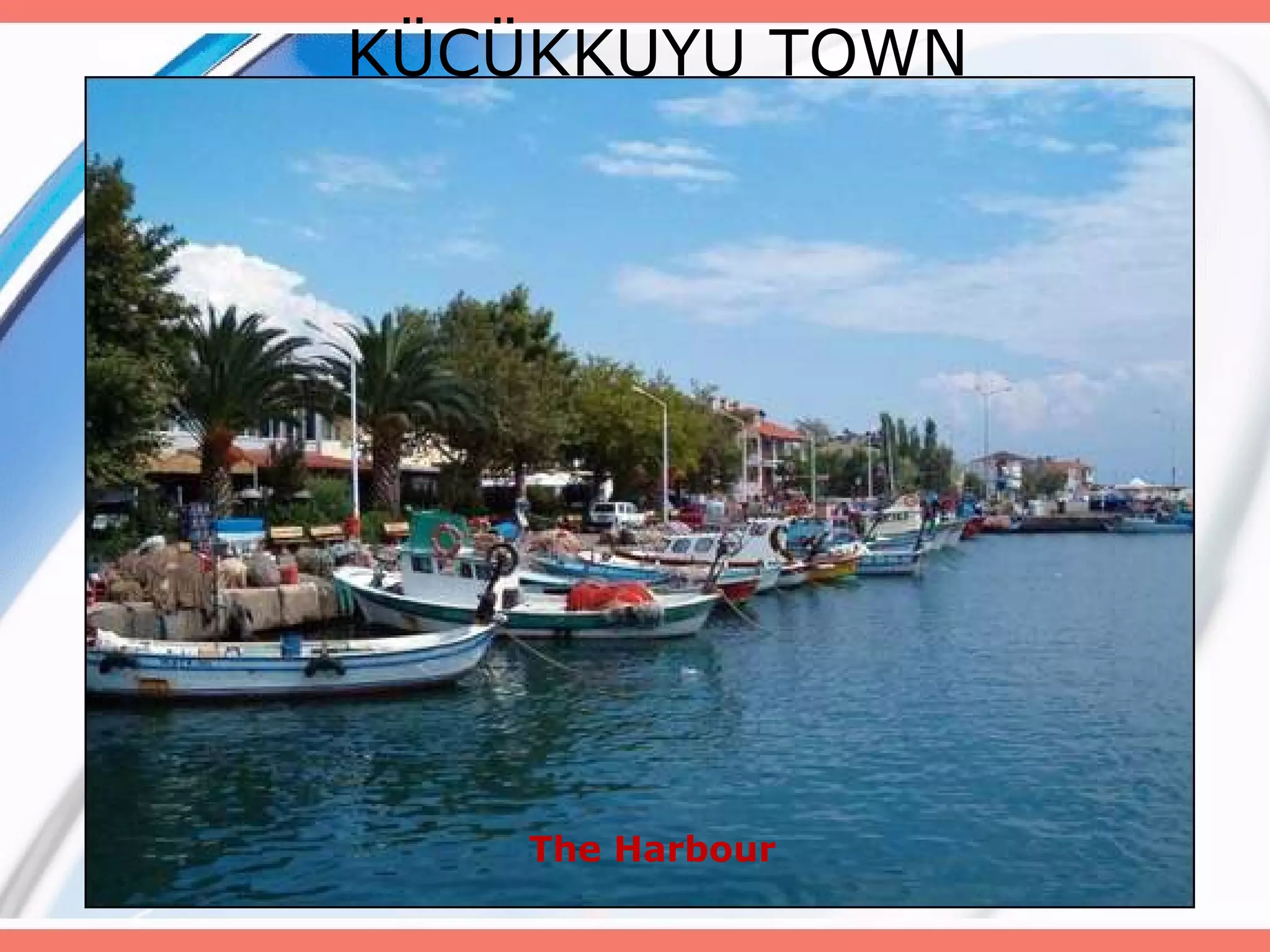 KÜÇÜKKUYU TOWN

The Harbour

 