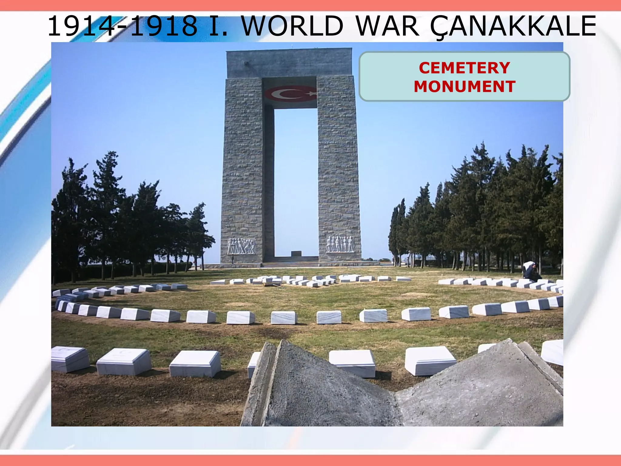 1914-1918 I. WORLD WAR ÇANAKKALE
CEMETERY
MONUMENT

 