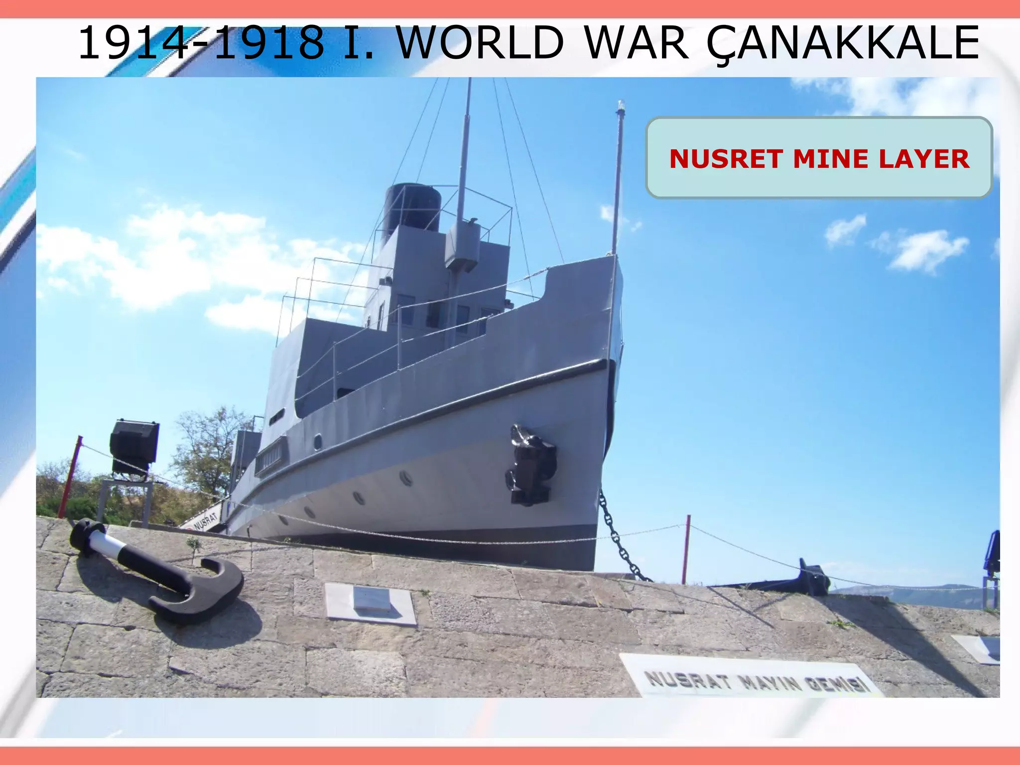 1914-1918 I. WORLD WAR ÇANAKKALE
NUSRET MINE LAYER

 