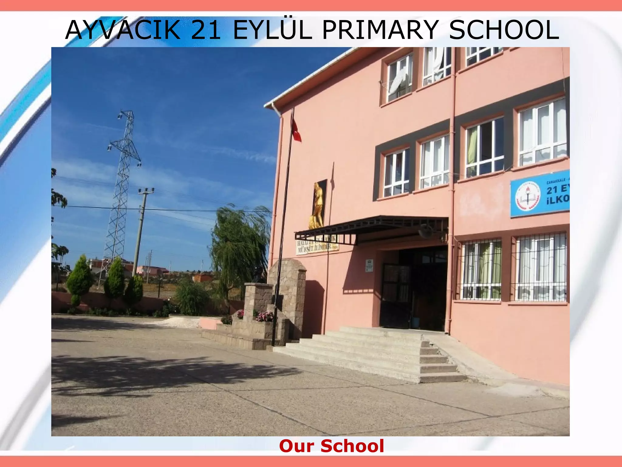 AYVACIK 21 EYLÜL PRIMARY SCHOOL

Our School

 