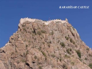 KARAHİSAR CASTLE
 