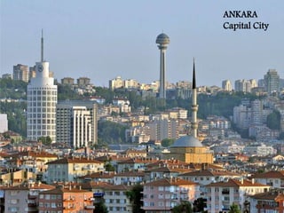 ANKARA
Capital City
 