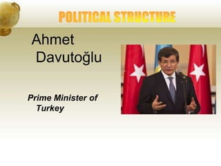 Ahmet
Davutoğlu
Prime Minister of
Turkey
 