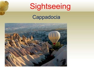Sightseeing
Cappadocia
 