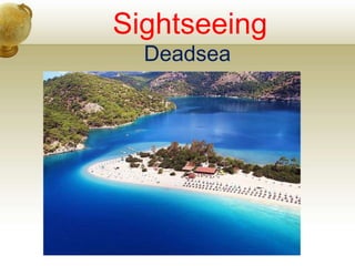 Sightseeing
Deadsea
 