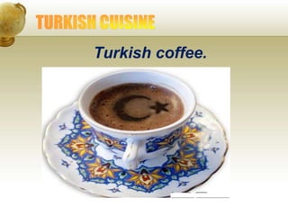 Turkish coffee.
 