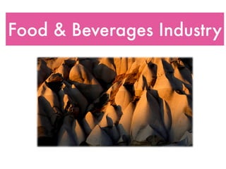 Food & Beverages Industry
 