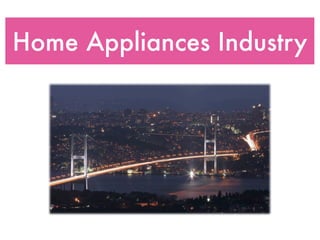 Home Appliances Industry
 
