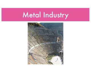 Metal Industry
 