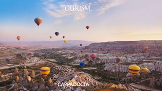 TOURISM
CAPPADOCIA
 