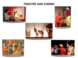 THEATRE AND CINEMA
10
 