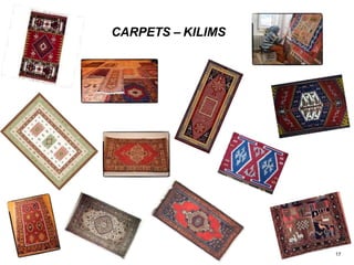 CARPETS – KILIMS
17
 