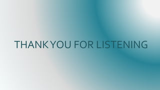 THANKYOU FOR LISTENING
 