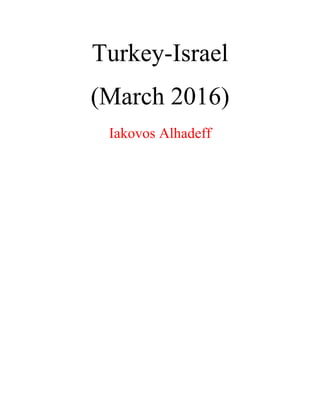 Turkey-Israel
(March 2016)
Iakovos Alhadeff
 