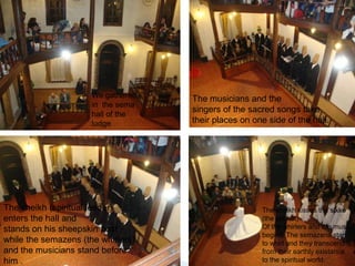 We gathered in  the sema hall of the lodgeThe musicians and the singers of the sacred songs take their places on one side of the hall.The sheikh (spiritual leader) enters the hall and stands on his sheepskin post while the semazens (the whirlers) and the musicians stand before him .  The sheikh kisses the sikke (the tall hat)Of the whirlers and the music begins. The semazens start to whirl and they transcend from their earthly existance to the spiritual world. 