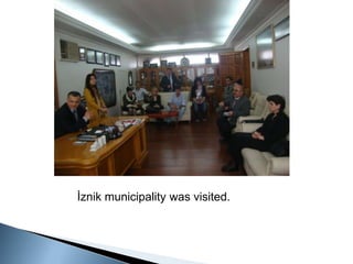İznik municipality was visited. 