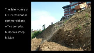 The Selenyum is a
luxury residential,
commercial and
office complex
built on a steep
hillside
 
