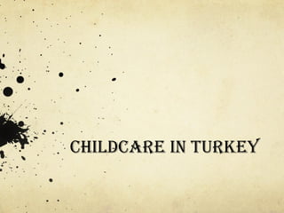ChildCare in Turkey
 