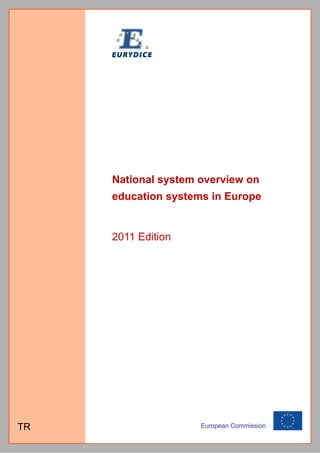 National s
              system overview on
     education systems in Europe
             n y              p


     2011 Editio
               on




TR                   European Commission
 