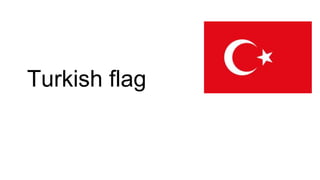 Turkish flag
 