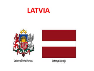 LATVIA 
 