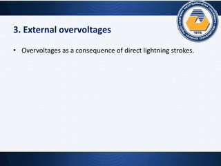 3. External overvoltages
• Overvoltages as a consequence of direct lightning strokes.
 
