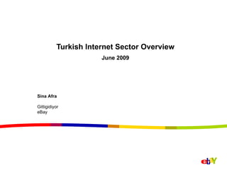 Turkish Internet Sector Overview June 2009 Sina Afra Gittigidiyor  eBay 