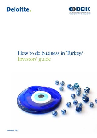 how to do business in Turkey? 
Investors' guide 
November 2014 
 