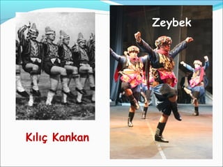 Kılıç Kankan
Zeybek
 