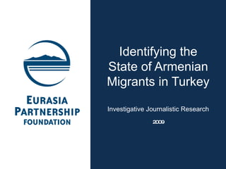 Identifying the State of Armenian Migrants in Turkey Investigative Journalistic Research 2009 