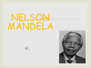 NELSON
MANDELA
 