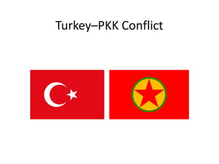 Turkey–PKK Conflict
 