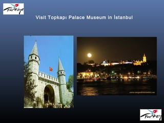 Visit Topkapı Palace Museum in İstanbul
 