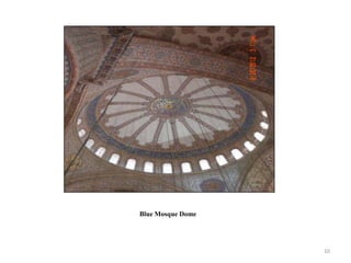 Blue Mosque Dome




                   10
 