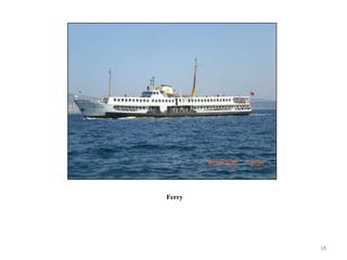 Ferry




        18
 