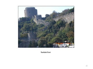 Turkish Fort




               22
 