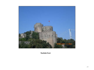 Turkish Fort




               23
 
