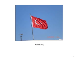 Turkish Flag




               25
 