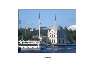 Mosque




         5
 