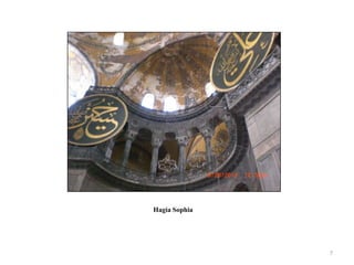 Hagia Sophia




               7
 