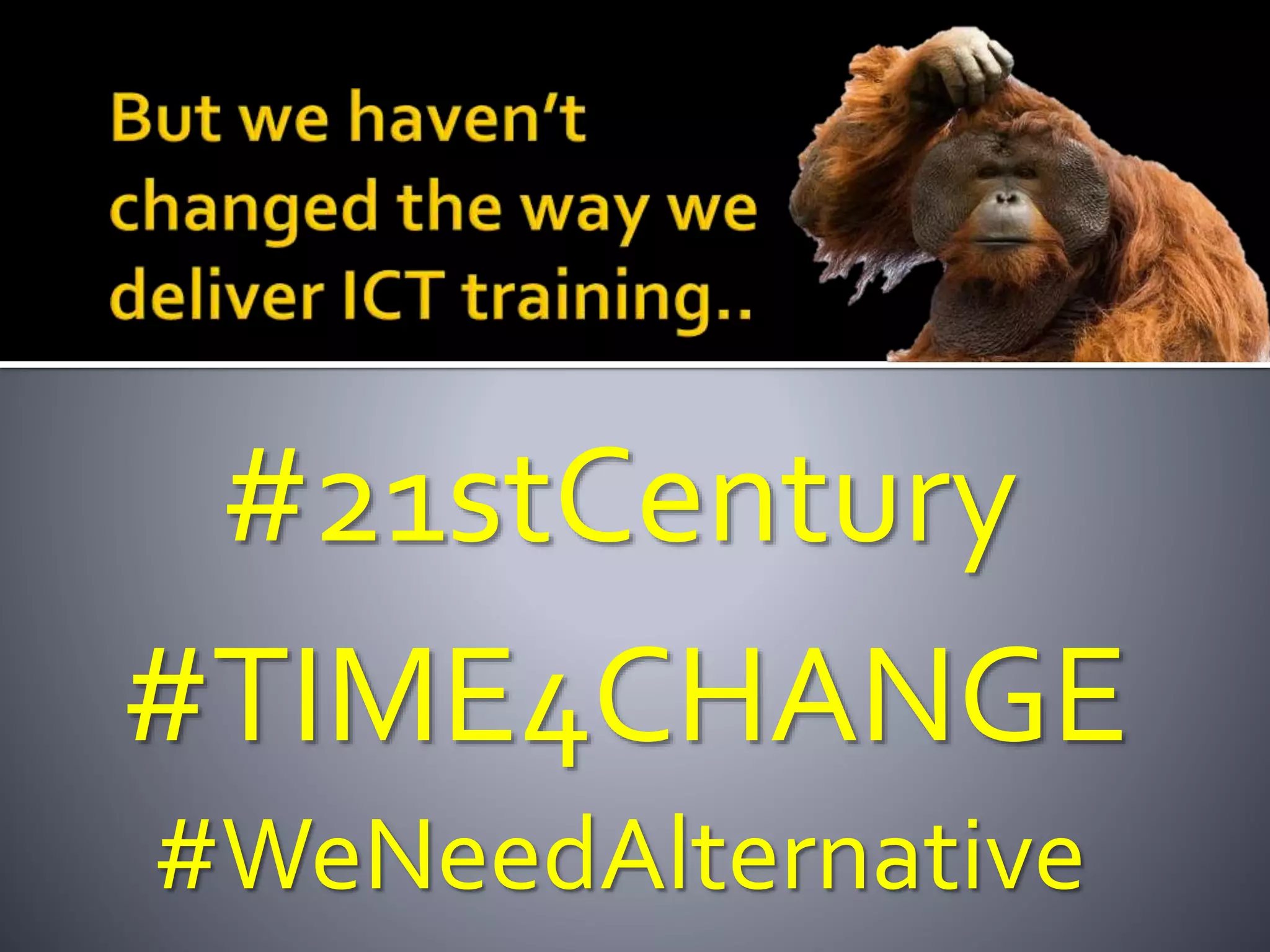 #TIME4CHANGE
#WeNeedAlternative
#21stCentury
 