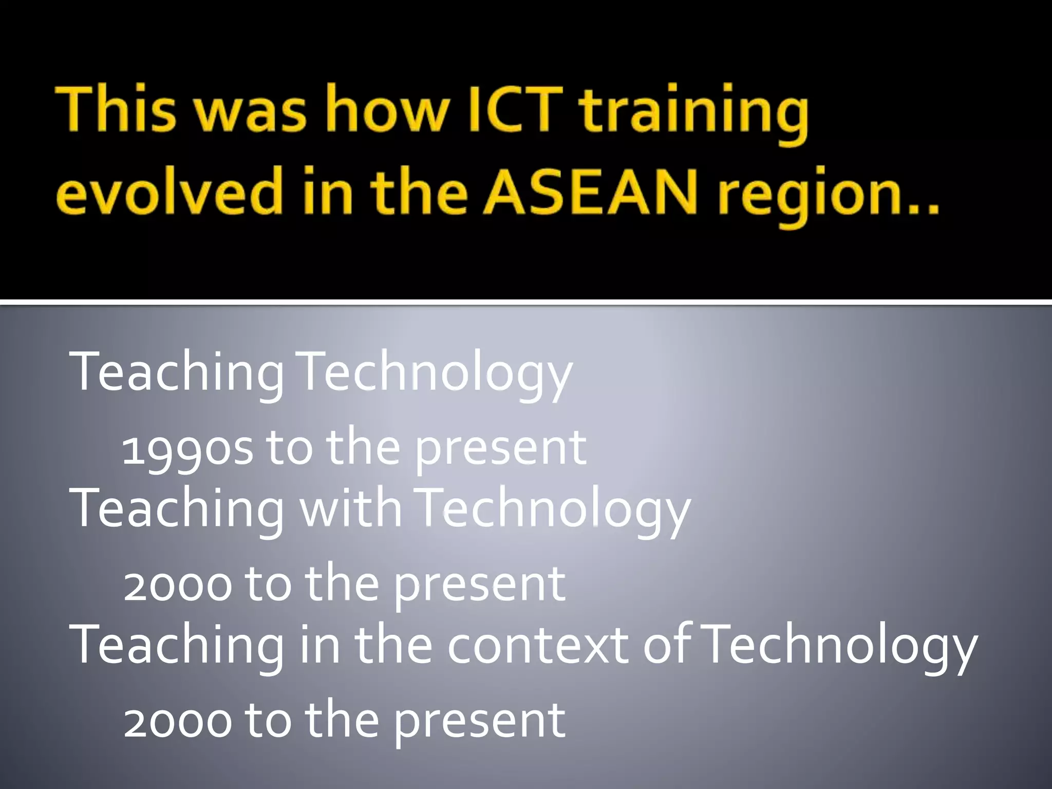 TeachingTechnology
1990s to the present
Teaching withTechnology
2000 to the present
Teaching in the context ofTechnology
2000 to the present
 