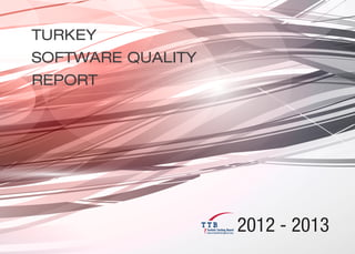 TURKEY
SOFTWARE QUALITY
REPORT




                   2012 - 2013
 