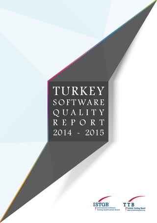 TURKEY
S O F T WA R E
Q U A L I T Y
R E P O R T
2014 - 2015
 