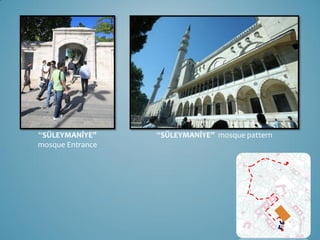 “SÜLEYMANİYE”     “SÜLEYMANİYE” mosque pattern
mosque Entrance
 