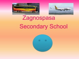 Zagnospasa
Secondary School
 