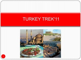  TURKEY TREK'11 1 
