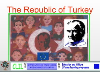 The Republic of Turkey
2011
2013
 