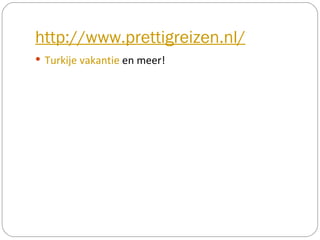 http://www.prettigreizen.nl/   ,[object Object]